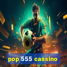 pop 555 cassino